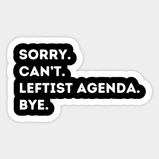 Sorry Can't Leftist Agenda Bye Funny Liberal Democrat Sticker